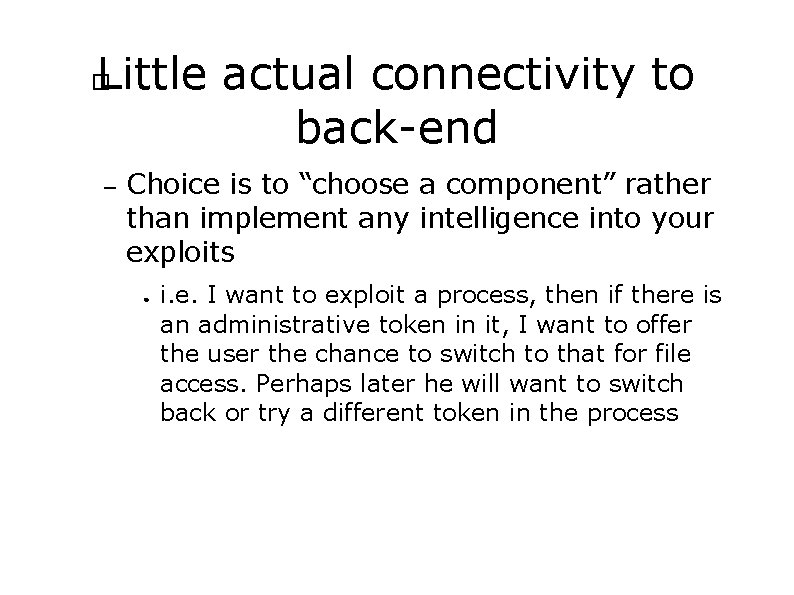 Little actual connectivity to back-end � – Choice is to “choose a component” rather