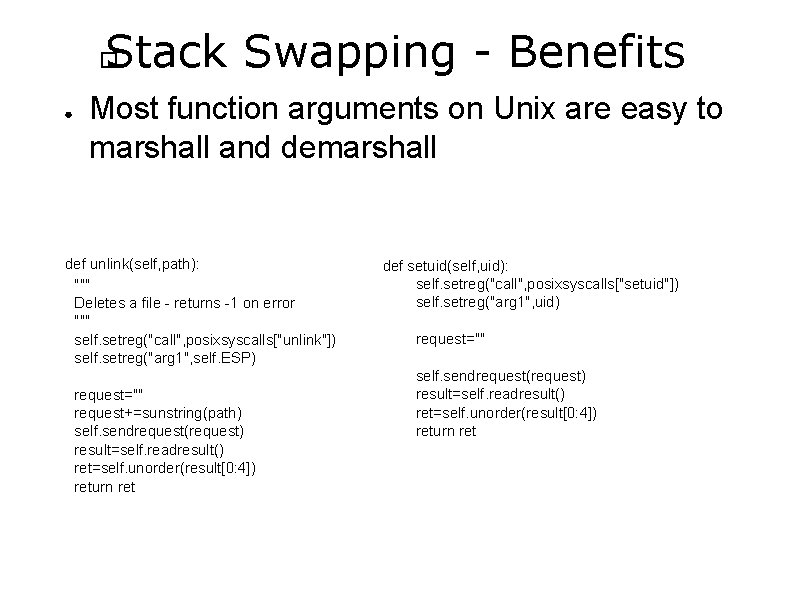 Stack Swapping - Benefits � ● Most function arguments on Unix are easy to