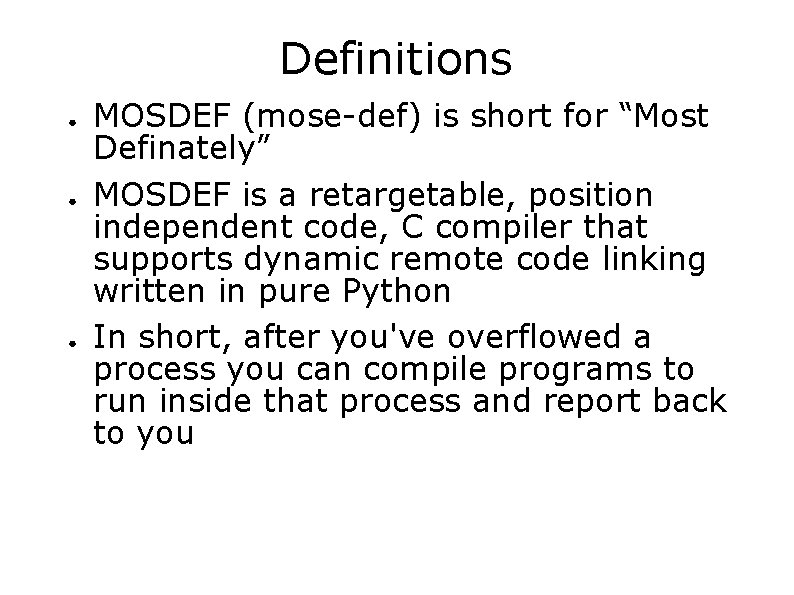Definitions ● ● ● MOSDEF (mose-def) is short for “Most Definately” MOSDEF is a