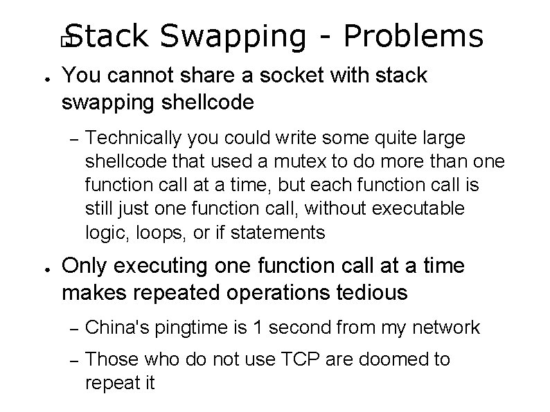 Stack Swapping - Problems � ● You cannot share a socket with stack swapping