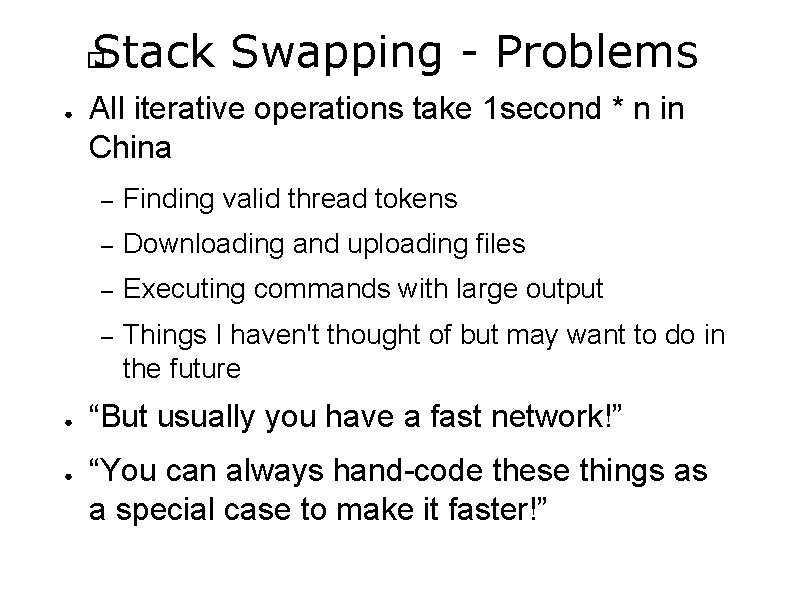 Stack Swapping - Problems � ● ● ● All iterative operations take 1 second