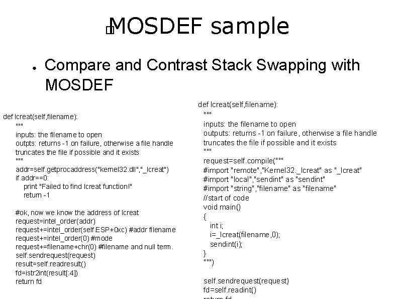 MOSDEF sample � ● Compare and Contrast Stack Swapping with MOSDEF def lcreat(self, filename):