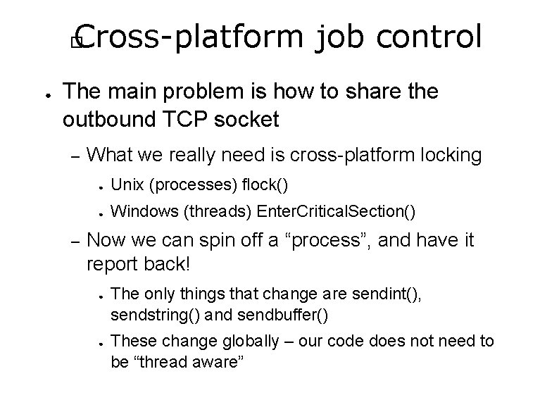 Cross-platform job control � ● The main problem is how to share the outbound