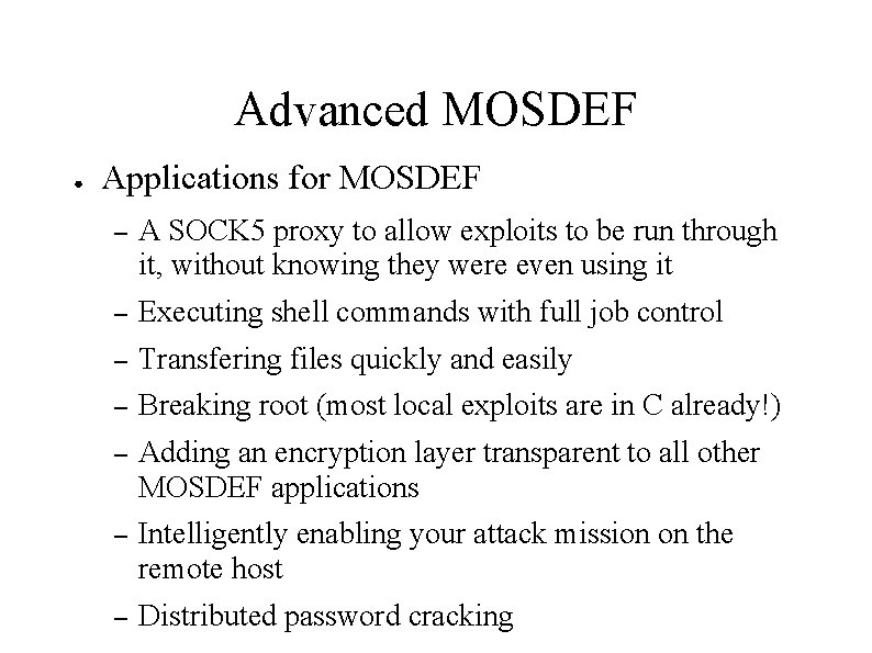 Advanced MOSDEF ● Applications for MOSDEF – A SOCK 5 proxy to allow exploits