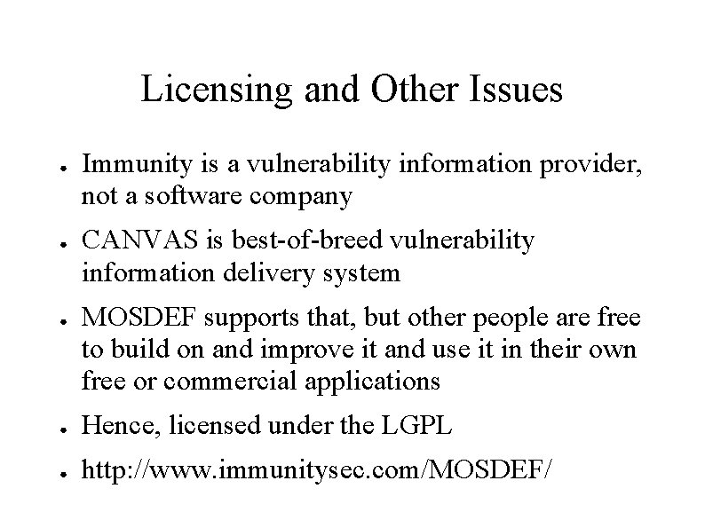 Licensing and Other Issues ● ● ● Immunity is a vulnerability information provider, not
