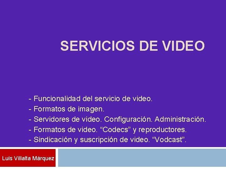 SERVICIOS DE VIDEO - Funcionalidad del servicio de video. - Formatos de imagen. -