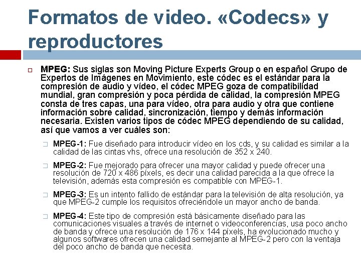 Formatos de video. «Codecs» y reproductores MPEG: Sus siglas son Moving Picture Experts Group