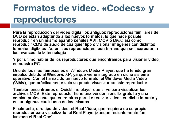 Formatos de video. «Codecs» y reproductores Para la reproducción del vídeo digital los antiguos