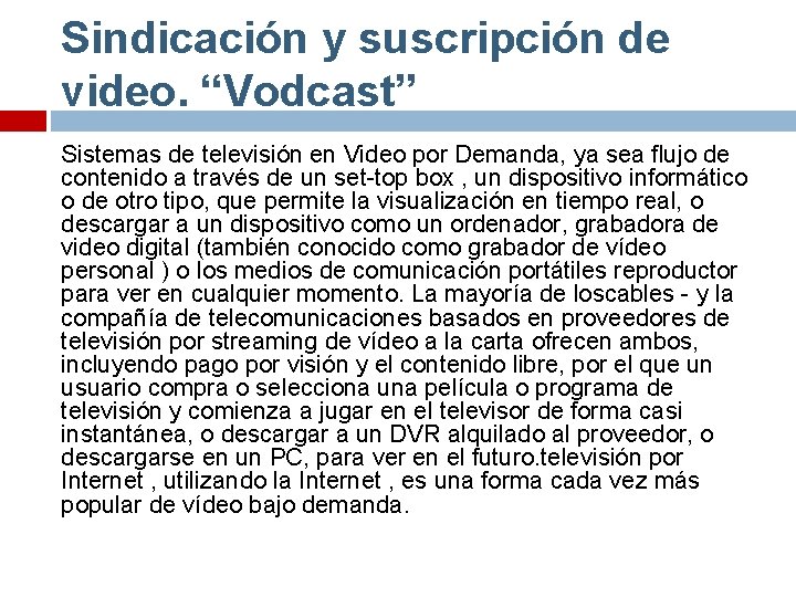 Sindicación y suscripción de video. “Vodcast” Sistemas de televisión en Video por Demanda, ya