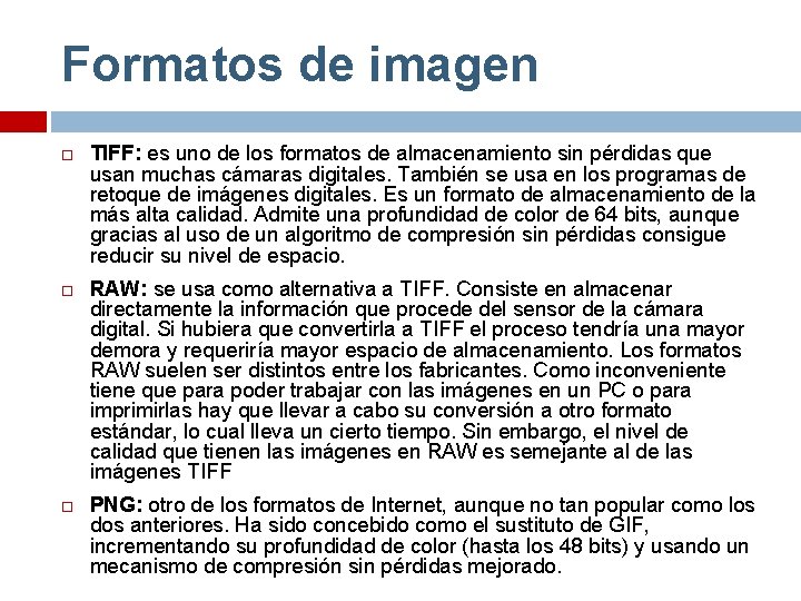 Formatos de imagen TIFF: es uno de los formatos de almacenamiento sin pérdidas que