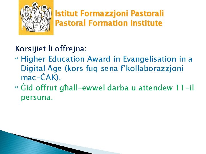 Istitut Formazzjoni Pastoral Formation Institute Korsijiet li offrejna: Higher Education Award in Evangelisation in