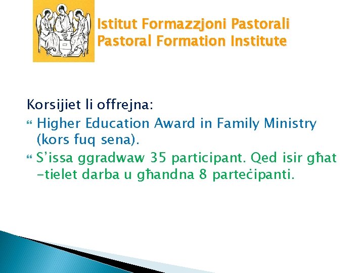 Istitut Formazzjoni Pastoral Formation Institute Korsijiet li offrejna: Higher Education Award in Family Ministry