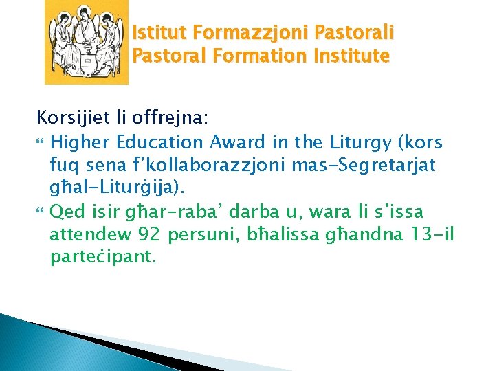 Istitut Formazzjoni Pastoral Formation Institute Korsijiet li offrejna: Higher Education Award in the Liturgy