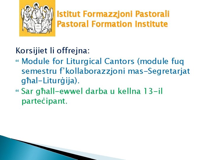 Istitut Formazzjoni Pastoral Formation Institute Korsijiet li offrejna: Module for Liturgical Cantors (module fuq