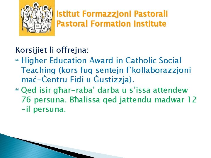 Istitut Formazzjoni Pastoral Formation Institute Korsijiet li offrejna: Higher Education Award in Catholic Social