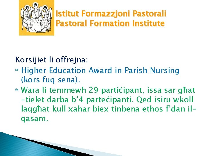 Istitut Formazzjoni Pastoral Formation Institute Korsijiet li offrejna: Higher Education Award in Parish Nursing