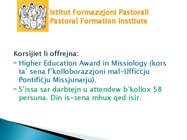 Istitut Formazzjoni Pastoral Formation Institute Korsijiet li offrejna: Higher Education Award in Missiology (kors