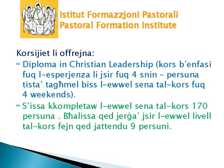 Istitut Formazzjoni Pastoral Formation Institute Korsijiet li offrejna: Diploma in Christian Leadership (kors b’enfasi