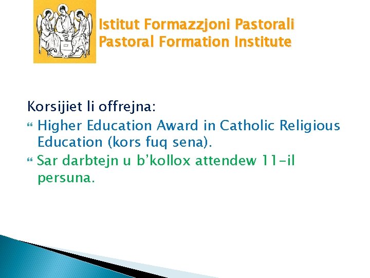 Istitut Formazzjoni Pastoral Formation Institute Korsijiet li offrejna: Higher Education Award in Catholic Religious