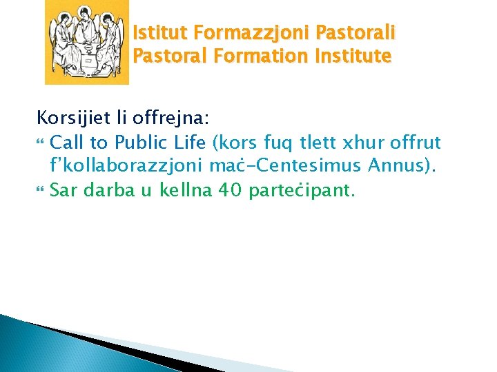 Istitut Formazzjoni Pastoral Formation Institute Korsijiet li offrejna: Call to Public Life (kors fuq