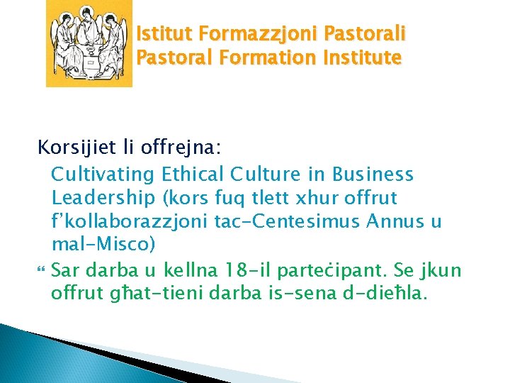 Istitut Formazzjoni Pastoral Formation Institute Korsijiet li offrejna: Cultivating Ethical Culture in Business Leadership