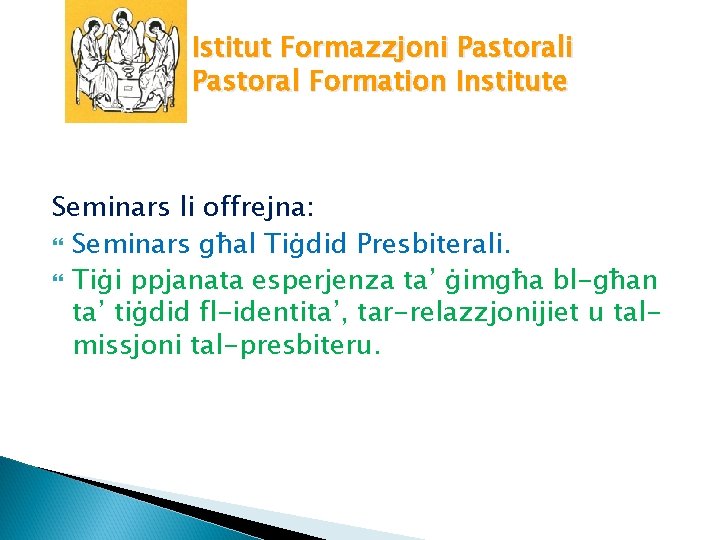 Istitut Formazzjoni Pastoral Formation Institute Seminars li offrejna: Seminars għal Tiġdid Presbiterali. Tiġi ppjanata