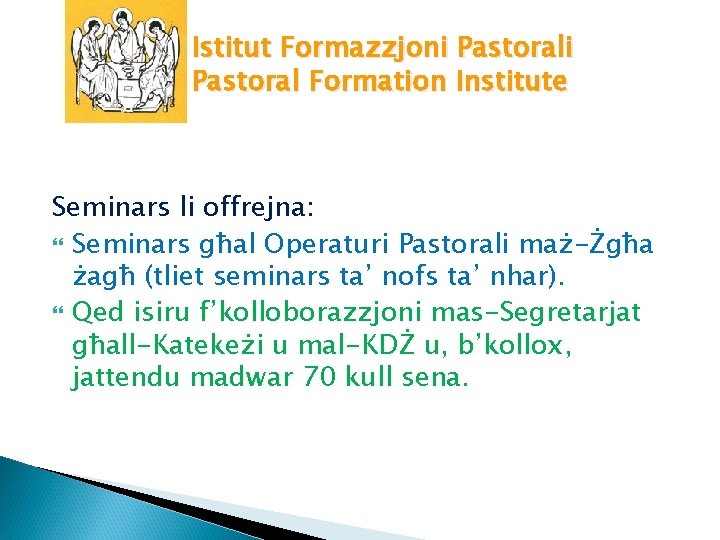 Istitut Formazzjoni Pastoral Formation Institute Seminars li offrejna: Seminars għal Operaturi Pastorali maż-Żgħa żagħ