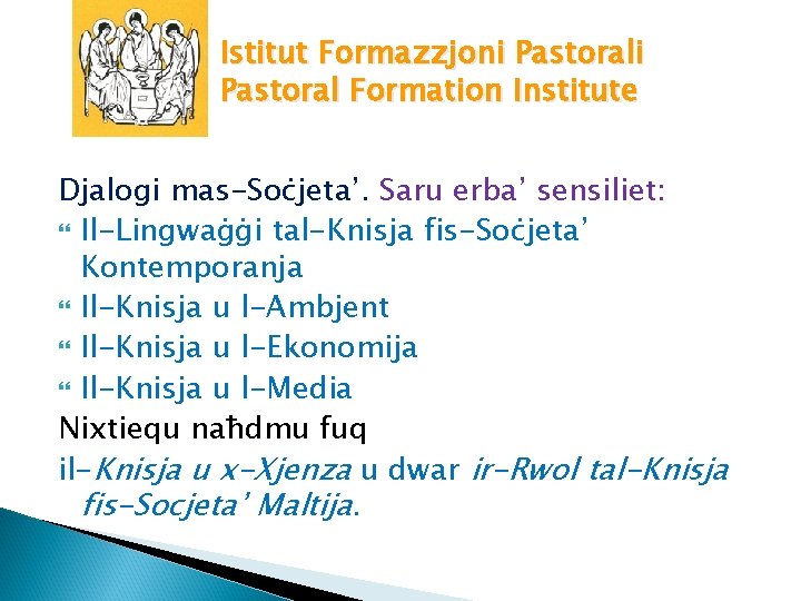 Istitut Formazzjoni Pastoral Formation Institute Djalogi mas-Soċjeta’. Saru erba’ sensiliet: Il-Lingwaġġi tal-Knisja fis-Soċjeta’ Kontemporanja