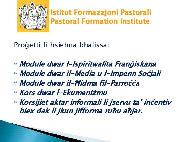Istitut Formazzjoni Pastoral Formation Institute Proġetti fi ħsiebna bħalissa: Module dwar l-Ispiritwalita Franġiskana Module