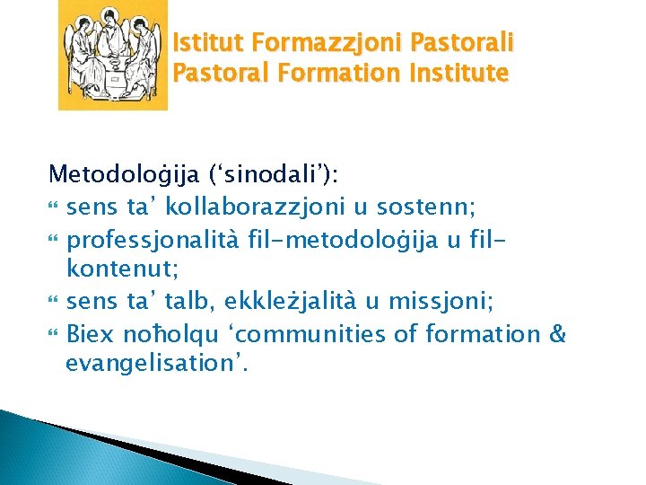 Istitut Formazzjoni Pastoral Formation Institute Metodoloġija (‘sinodali’): sens ta’ kollaborazzjoni u sostenn; professjonalità fil-metodoloġija