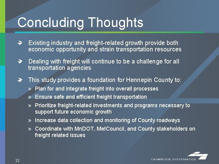 Concluding Thoughts Existing industry and freight-related growth provide both economic opportunity and strain transportation