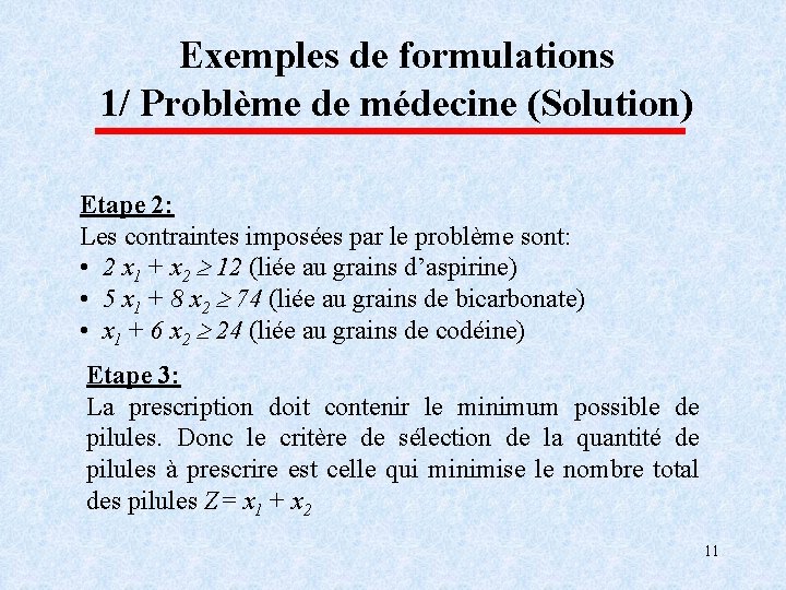 Exemples de formulations 1/ Problème de médecine (Solution) Etape 2: Les contraintes imposées par