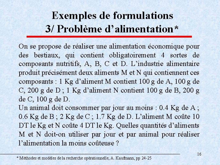 Exemples de formulations 3/ Problème d’alimentation* On se propose de réaliser une alimentation économique