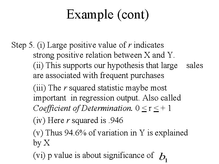 Example (cont) Step 5. (i) Large positive value of r indicates strong positive relation