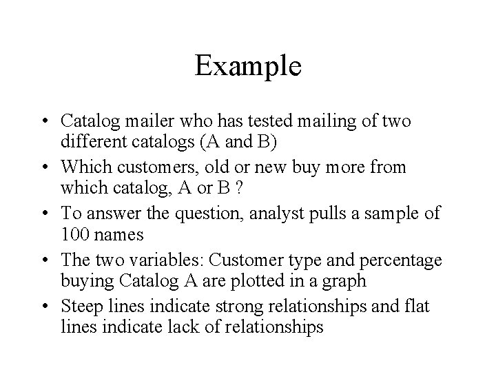 Example • Catalog mailer who has tested mailing of two different catalogs (A and