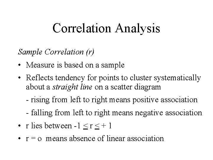 Correlation Analysis Sample Correlation (r) • Measure is based on a sample • Reflects