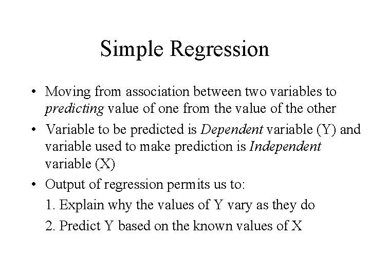 Simple Regression • Moving from association between two variables to predicting value of one