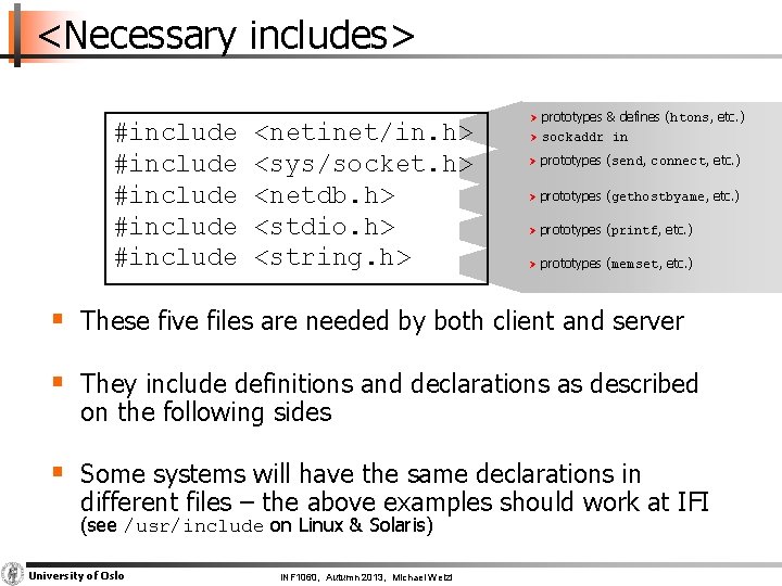 <Necessary includes> #include #include <netinet/in. h> <sys/socket. h> <netdb. h> <stdio. h> <string. h>