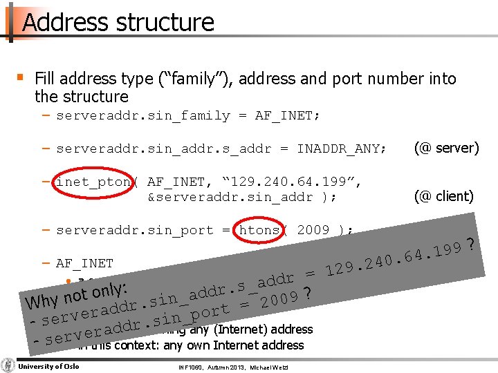 Address structure § Fill address type (“family”), address and port number into the structure