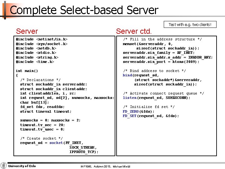 Complete Select-based Server Test with e. g. two clients! Server #include #include Server ctd.