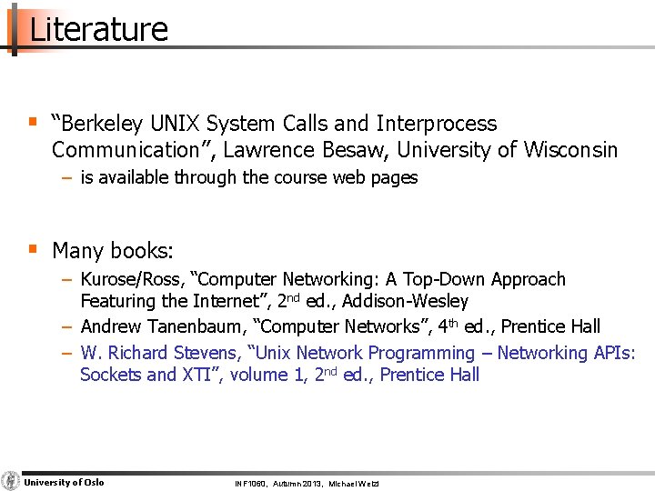 Literature § “Berkeley UNIX System Calls and Interprocess Communication”, Lawrence Besaw, University of Wisconsin