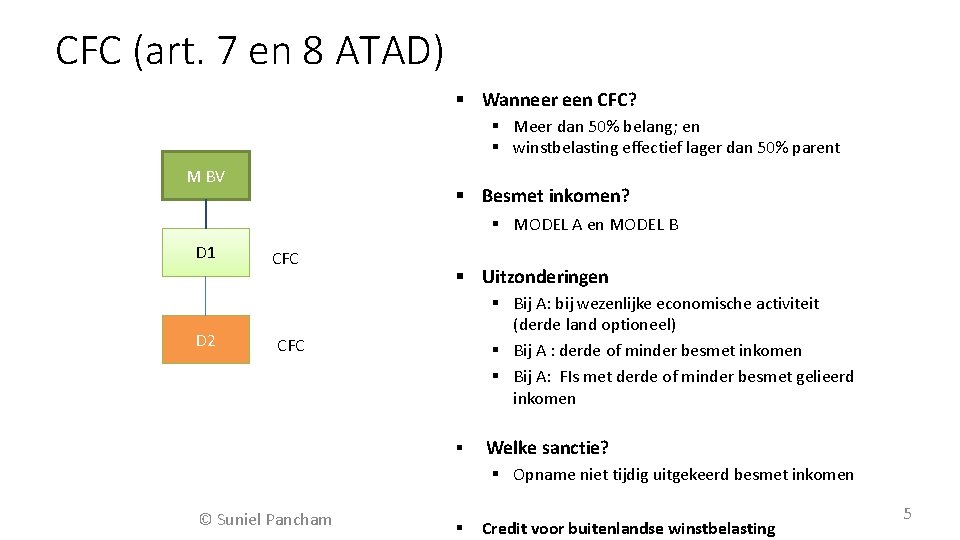 CFC (art. 7 en 8 ATAD) Wanneer een CFC? Meer dan 50% belang; en