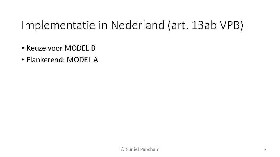 Implementatie in Nederland (art. 13 ab VPB) • Keuze voor MODEL B • Flankerend: