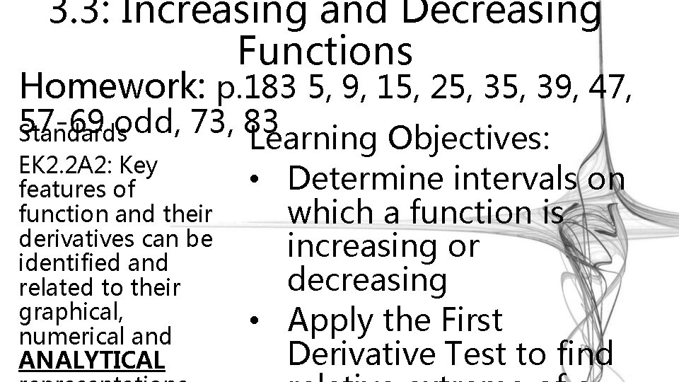 3. 3: Increasing and Decreasing Functions Homework: p. 183 5, 9, 15, 25, 39,