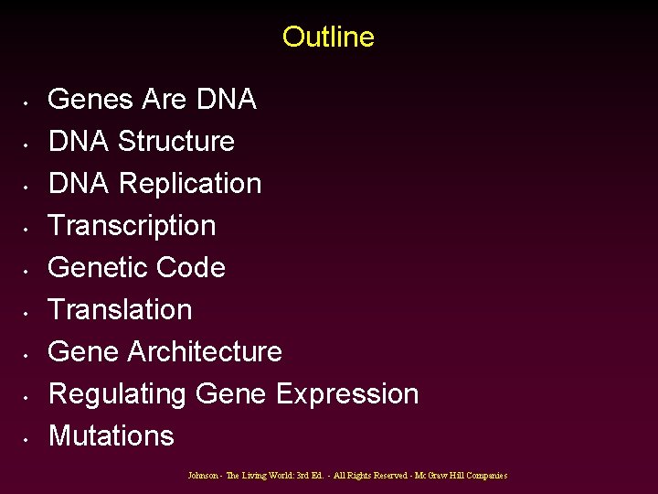 Outline • • • Genes Are DNA Structure DNA Replication Transcription Genetic Code Translation Outline • • • Genes Are DNA Structure DNA Replication Transcription Genetic Code Translation