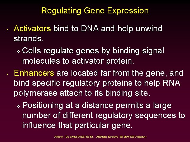 Regulating Gene Expression • • Activators bind to DNA and help unwind strands. v Regulating Gene Expression • • Activators bind to DNA and help unwind strands. v