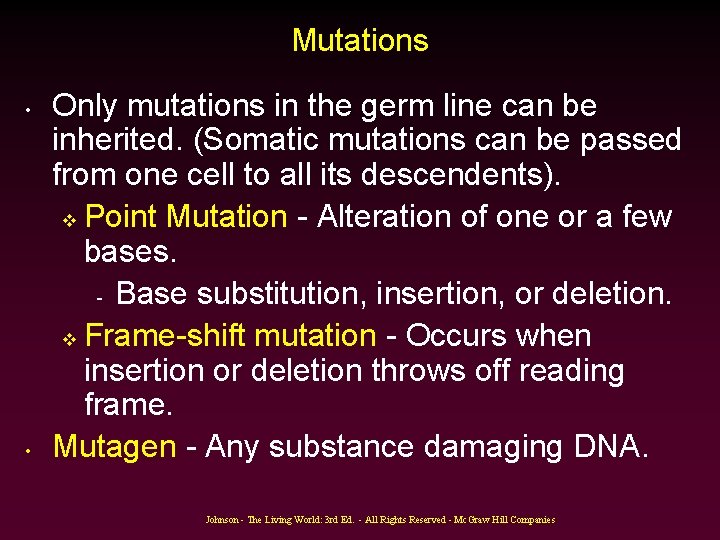 Mutations • • Only mutations in the germ line can be inherited. (Somatic mutations Mutations • • Only mutations in the germ line can be inherited. (Somatic mutations