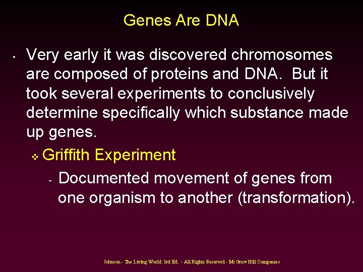 Genes Are DNA • Very early it was discovered chromosomes are composed of proteins Genes Are DNA • Very early it was discovered chromosomes are composed of proteins