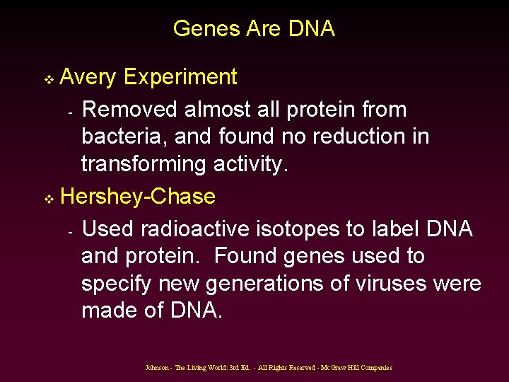 Genes Are DNA Avery Experiment - Removed almost all protein from bacteria, and found Genes Are DNA Avery Experiment - Removed almost all protein from bacteria, and found
