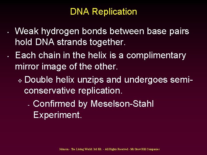 DNA Replication • • Weak hydrogen bonds between base pairs hold DNA strands together. DNA Replication • • Weak hydrogen bonds between base pairs hold DNA strands together.
